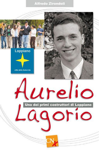 “Aurelio Lagorio” Uno dei primi costruttori di Loppiano 1a ed. 1980, 2a 2020